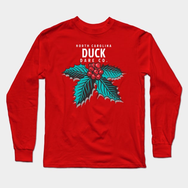 Duck, NC Christmas Vacationing Holiday Holly Long Sleeve T-Shirt by Contentarama